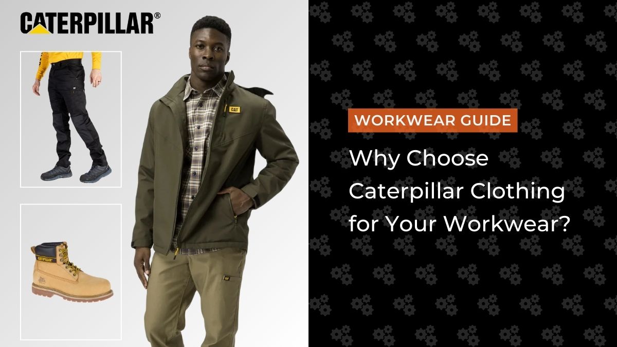 Why Choose Caterpillar Clothing for Your Workwear? Hollands Workwear