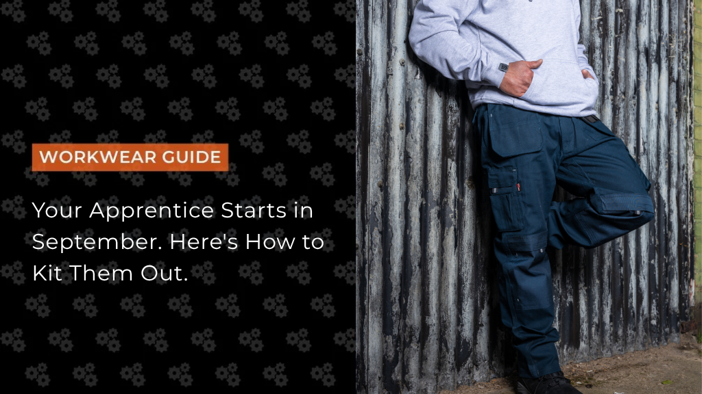 Your Apprentice Starts in September. Here's How to Kit Them Out.