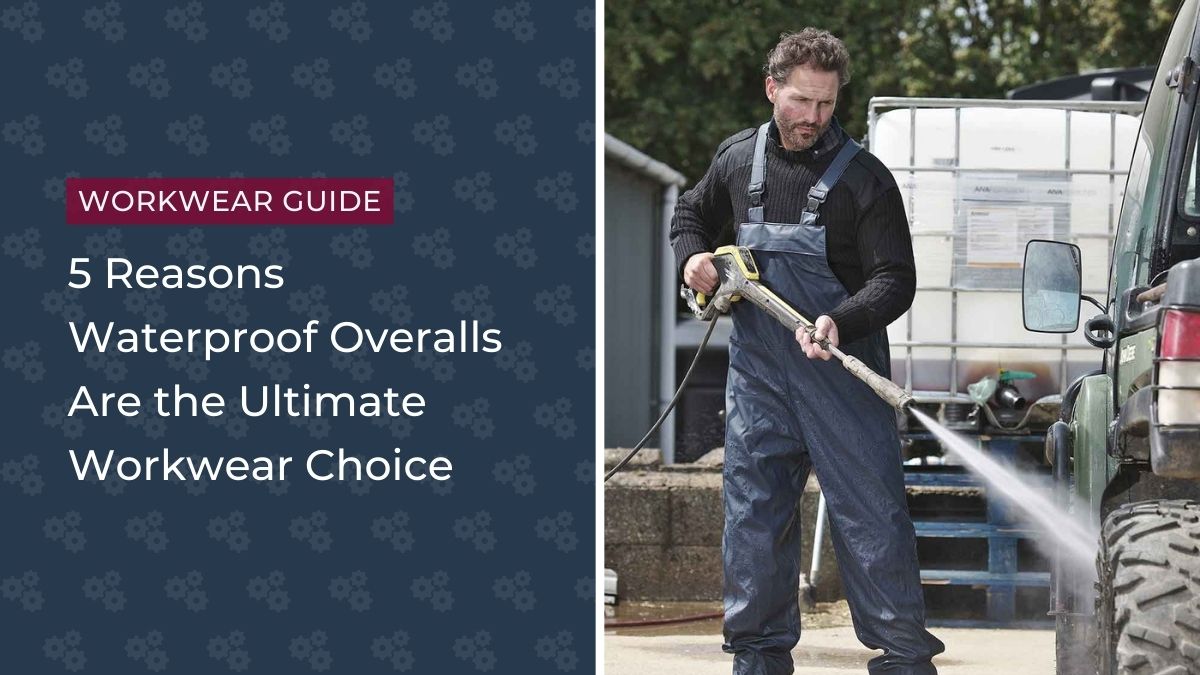 5 Reasons Waterproof Overalls Are the Ultimate Workwear Choice