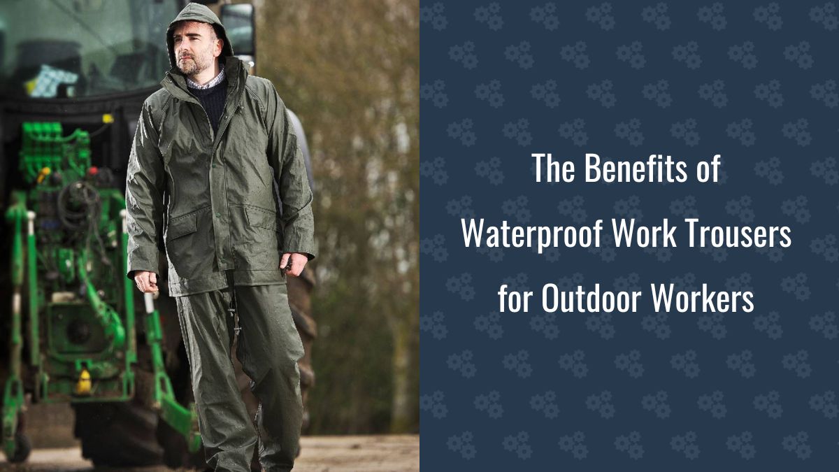 The Benefits of Waterproof Work Trousers for Outdoor Workers