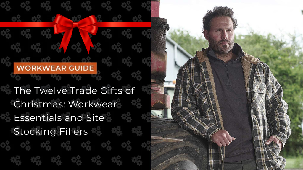 The Twelve Trade Gifts of Christmas: Workwear Essentials and Site Stocking Fillers