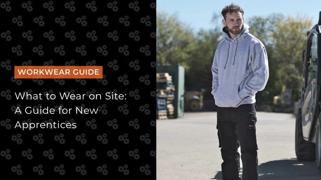 What to Wear on Site: A Guide for New Apprentices