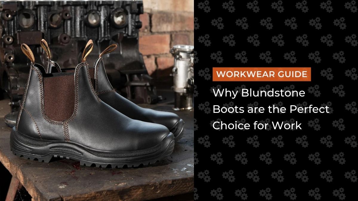 Why Blundstone Boots are the Perfect Choice for Work