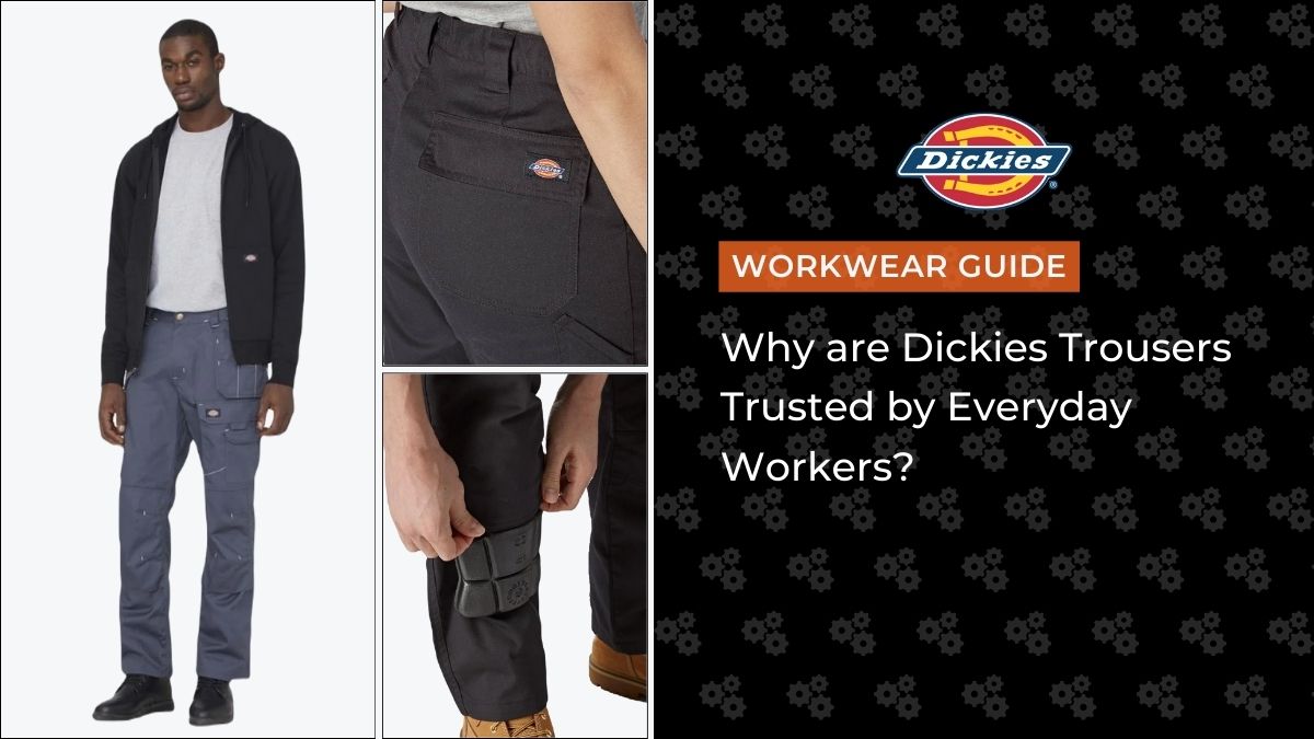 Why are Dickies Trousers Trusted by Everyday Workers?