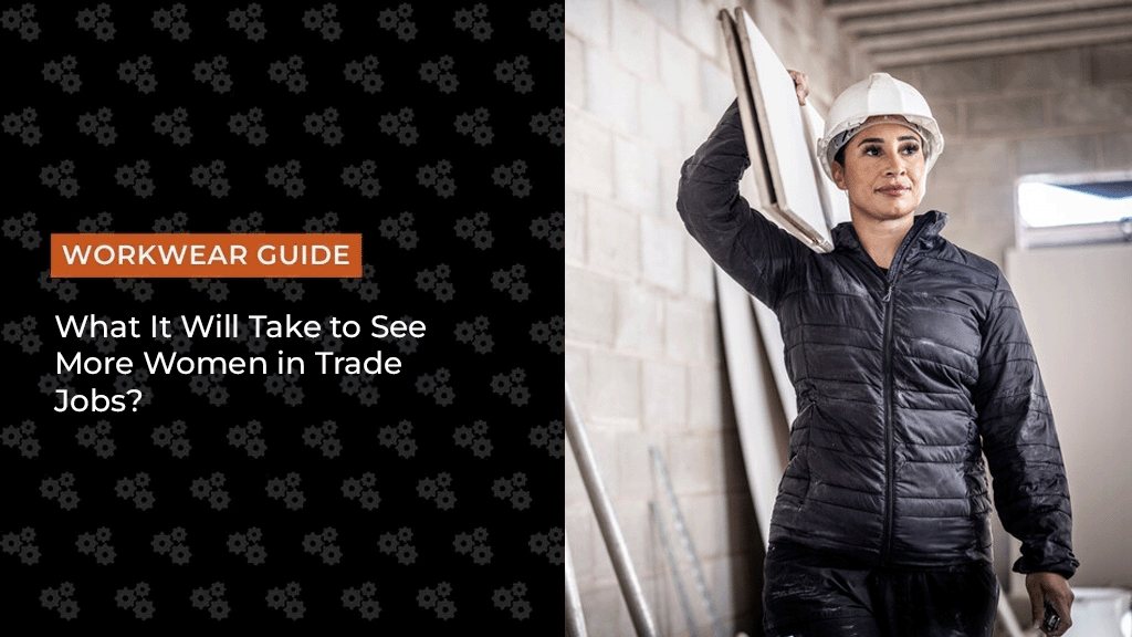 What It Will Take to See More Women in Trade Jobs?
